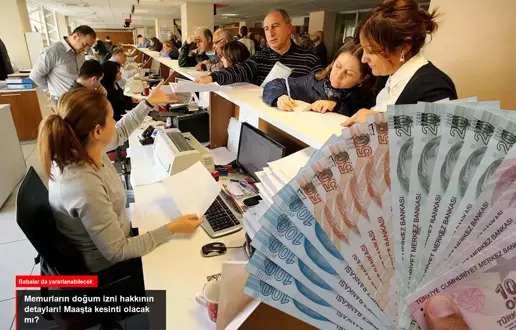 Memurlara tanınan doğum izni hakkının detayları! Maaşta kesinti olacak mı?
