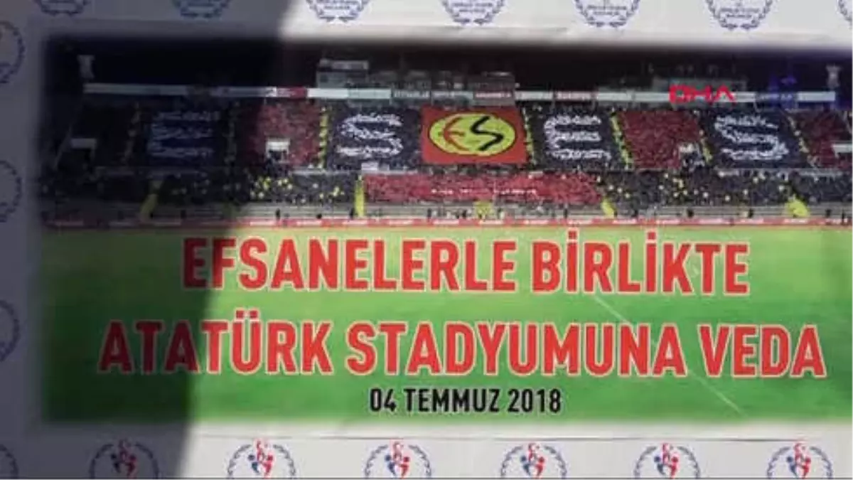 Spor Eskişehir Atatürk Stadyumu'na Veda Spor Eskişehir Atatürk Stadyumu'na Veda