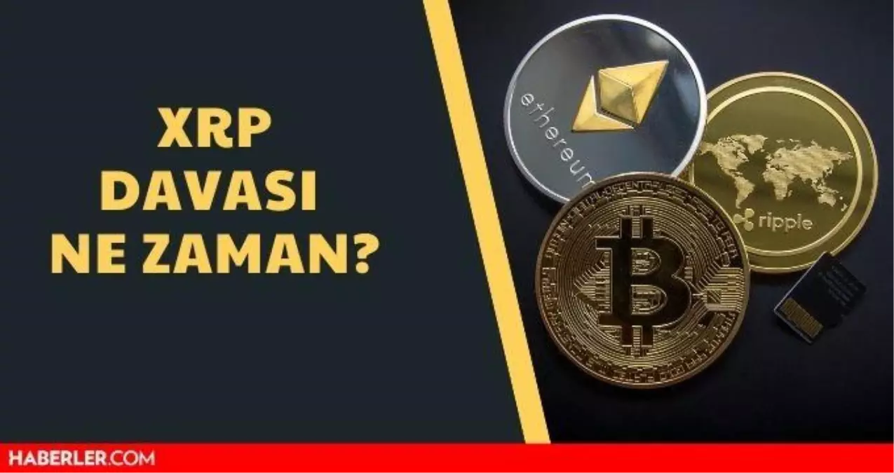 Xrp Davas Ne Zaman Saat Ka Ta Ripple Xrp Davas Ne Oldu Xrp