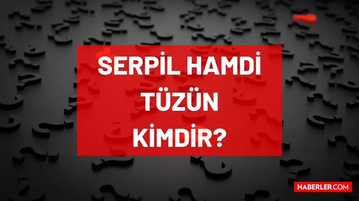 Serpil Hamdi Tüzün kimdir Kaç yaşında nereli mesleği ne hangi