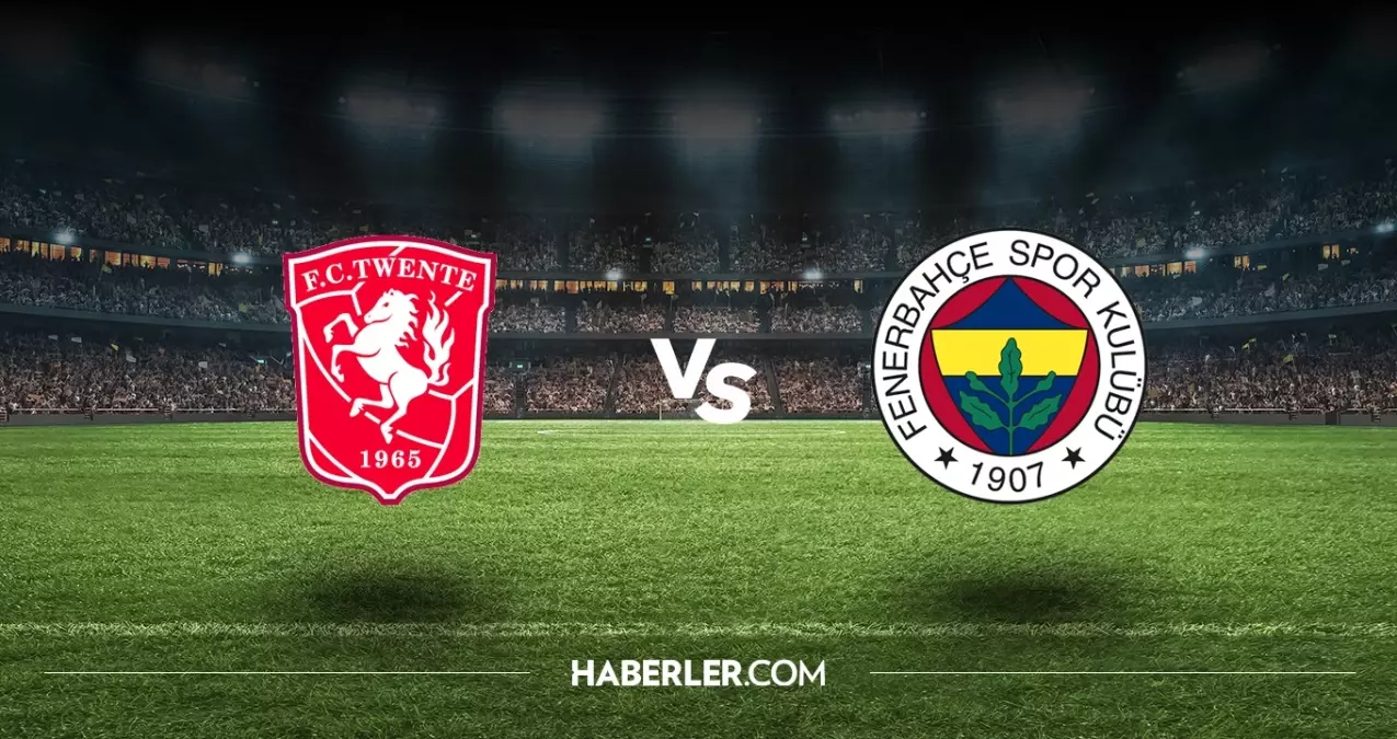 Twente Fenerbah E Ma Ne Zaman Twente Fenerbah E Ma Hangi