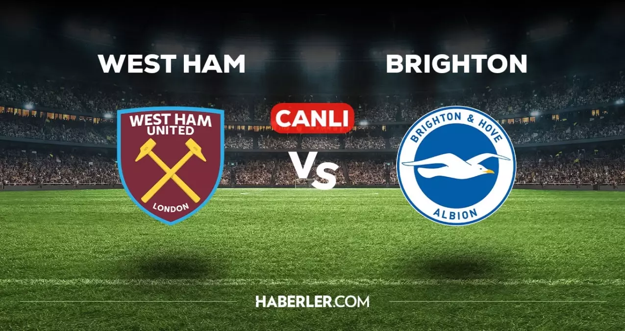 West Ham Brighton maçı CANLI izle West Ham Brighton maçı canlı