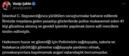 Ankara Governor Vasip Şahin: 41 individuals who resisted the police have been detained