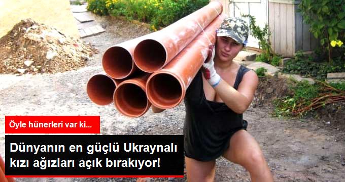 DÜNYANIN EN GÜÇLÜ UKRAYNALI KIZI AĞIZLARI AÇIK BIRAKIYOR!