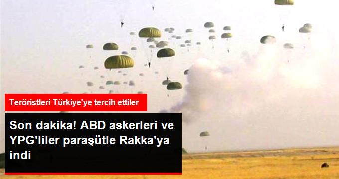 Son Dakika! ABD Askerleri ve YPG'liler Rakka Yakınlarına Birlikte İndirme Yaptılar