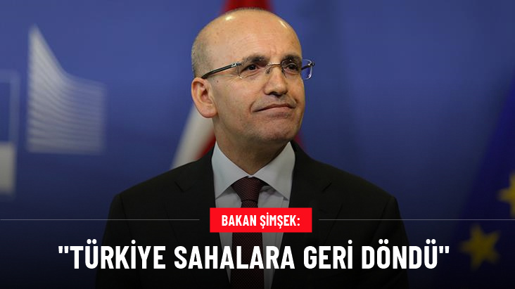 Hazine ve Maliye Bakanı Mehmet Şimşek: Türkiye sahalara döndü