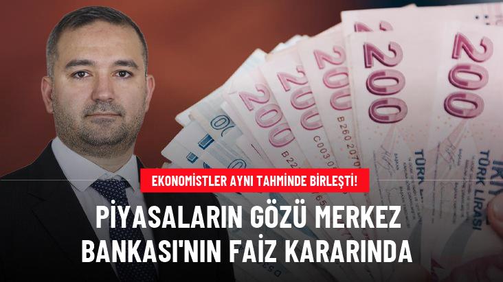 Gözler Merkez'in faiz kararında! Ekonomistler aynı tahminde birleşti