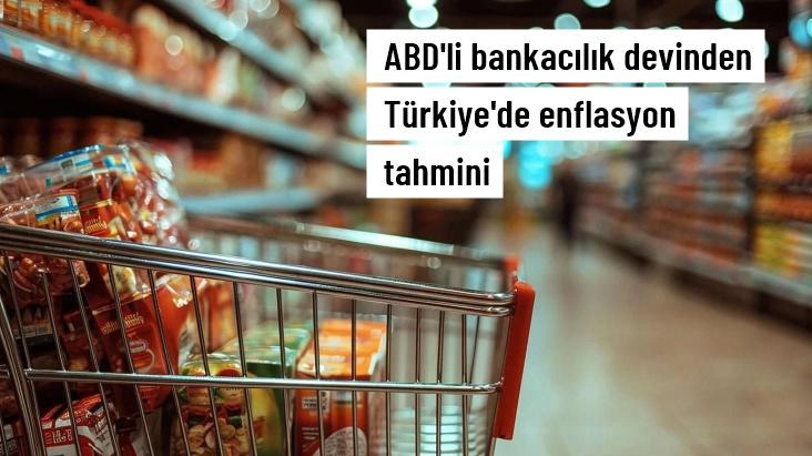 ABD'li bankacılık devinden Türkiye'de enflasyon tahmini