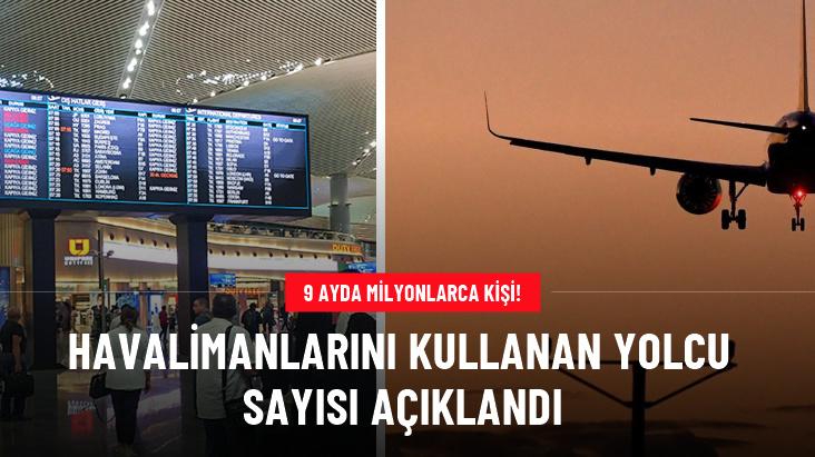 9 ayda 177 milyon yolcu havalimanlarımızı kullandı