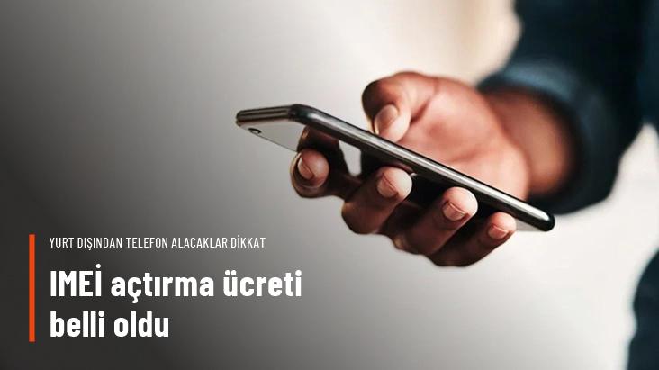 IMEİ açtırma ücreti belli oldu