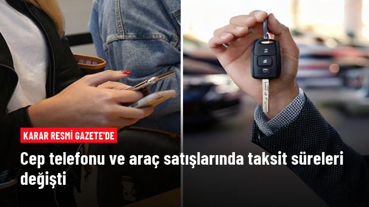 Cep telefonu ve araç satışlarında taksit sürelerinin değişmesi Resmi Gazete'de