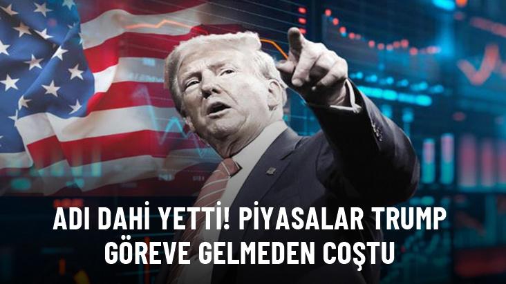 Adı dahi yetti! Piyasalar Trump göreve gelmeden coştu