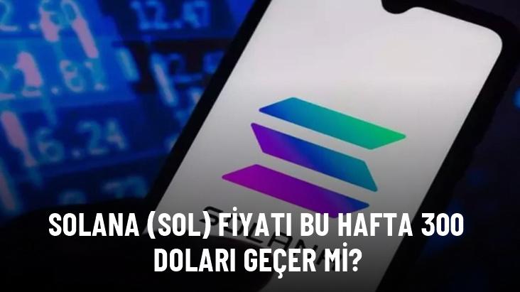 Solana (SOL) fiyatı bu hafta 300 doları geçer mi?