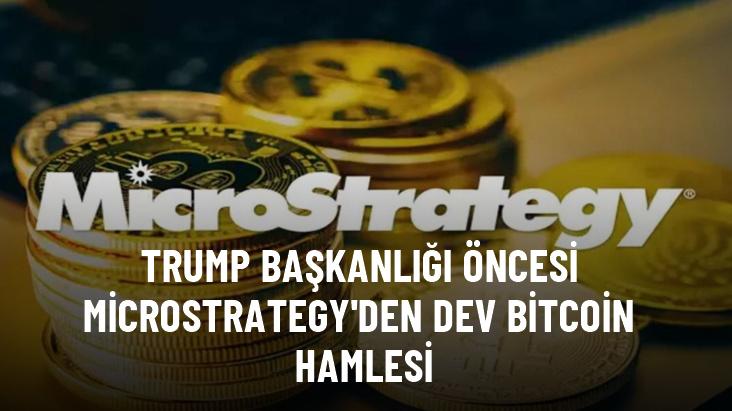 Trump başkanlığı öncesi MicroStrategy'den dev Bitcoin hamlesi