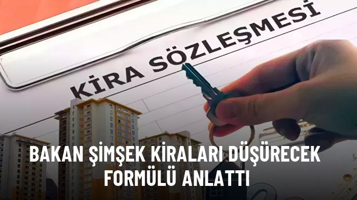 Bakan Şimşek kiraları düşürecek formülü anlattı