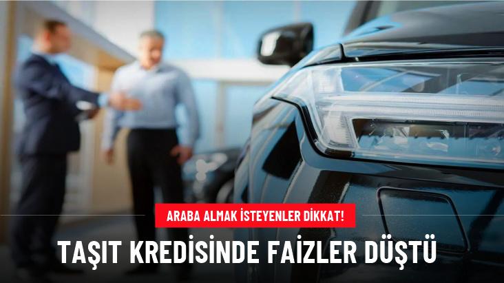 Taşıt kredisinde faizler düştü