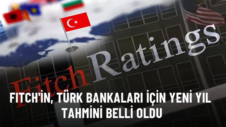 Fıtch'in, Türk bankaları için yeni yıl tahmini belli oldu