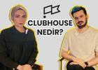 CLUBHOUSE nedir?