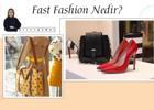 Fast fashion (hızlı moda) nedir?