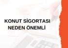 Konut Sigortası yaptırmak neden önemli