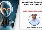 Yapay Zeka Gelecek için Umut mu Korku mu?