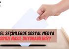 Yerel Seçimlerde Sosyal Medya: Sesimizi Nasıl Duyurabiliriz?