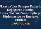 Ukrayna'dan Savaşın Kaderini Değiştiren Hamle: Kursk Taaruzu'nun Cepheye, Diplomasiye ve Rusya'ya Etkileri