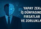 Yapay Zeka İş Dünyasında: Fırsatlar ve Zorluklar