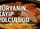 “Büryanın Kayıp Yolculuğu: Bitlis’ten Siirt’e Uzanırken Kaybolan Kimlik”