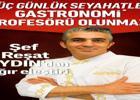 Üç Günlük Seyahatle Gastronomi Profesörü Olunmaz