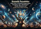 Kozmik Paradoks: Silah, Din ve Futbol Prangasından Kurtulup 