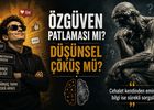 Özgüven Patlaması mı, Düşünsel Çöküş mü