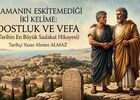 Zamanın eskitemediği iki kelime: Dostluk ve vefa (Tarihin en büyük sadakat hikayesi)