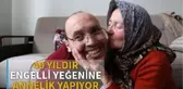 Engelli Yeğenine 40 Yıldır Annelik Yapıyor