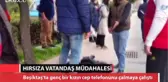 İstanbul'da Hırsıza Meydan Dayağı