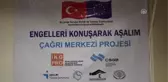 Engelleri Konuşarak Aşalım Çağrı Merkezi Projesi
