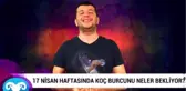17 Nisan Haftasında Koç Burcunu Neler Bekliyor?