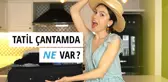 Tatil Çantamda Ne Var? Tüylerimden Nasıl Kurtuluyorum?