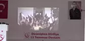 Direnişten Dirilişe 15 Temmuz Destanı' Konferansı
