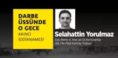 Darbe Üssünde O Gece: Selahattin Yorulmaz