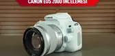 Canon Eos 200d Fotoğraf Makinesi İncelemesi