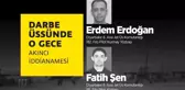 Darbe Üssünde O Gece: Erdem Erdoğan & Fatih Şen
