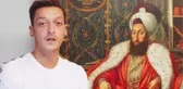 3. Selim'i, Fatih Sultan Mehmet Sanan Yıldız Futbolcu Mesut Özil Rezil Oldu