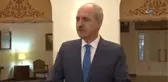 Kültür ve Turizm Bakanı Numan Kurtulmuş: 