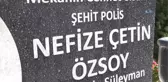 Şehit Nefise Çetin Özsoy'un Babası Süleyman Çetin: 