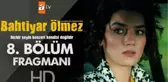 Bahtiyar Ölmez 8. Bölüm Fragmanı