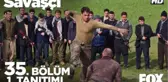 Savaşçı 35. Bölüm 1. Tanıtımı