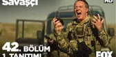 Savaşçı 42. Bölüm 1. Tanıtımı