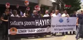 İzmir Sağlıkçılar Şiddete Hayır Dedi