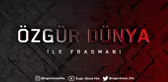 Özgür Dünya Film İlk Fragmanı